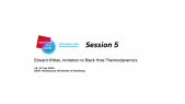 thumbnail of medium  Edward Witten: Invitation to Black Hole Thermodynamics, session 5